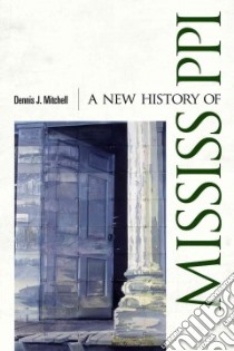A New History of Mississippi libro in lingua di Mitchell Dennis J.