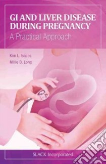 Gi and Liver Disease During Pregnancy libro in lingua di Isaacs Kim L. M.D. Ph.D. (EDT), Long Millie D. M.D. (EDT)