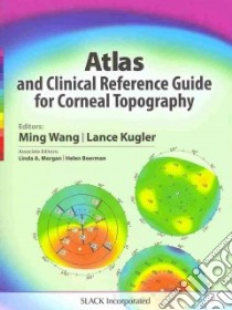 Atlas and Clinical Reference Guide for Corneal Topography libro in lingua di Wang Ming M.D. Ph.D. (EDT), Kugler Lance J. M.d. (EDT)