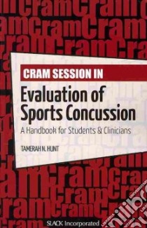 Cram Session in Evaluation of Sports Concussion libro in lingua di Hunt Tamerah N. Ph.D.