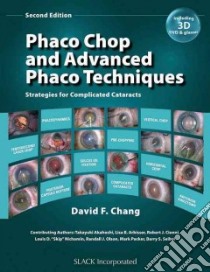 Phaco Chop and Advanced Phaco Techniques libro in lingua di Chang David F. M.d.