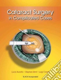 Cataract Surgery in Complicated Cases libro in lingua di Buratto Lucio, Brint Stephen F. M.D., Caretti Luigi M.D.