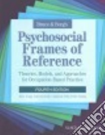 Bruce & Borg's Psychosocial Frames of Reference libro in lingua di Krupa Terry Ph.D., Kirsh Bonnie Ph.D., Pitts Deborah Ph.D., Fossey Ellie Ph.D.