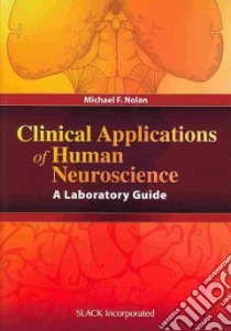 Clinical Applications of Human Neuroscience libro in lingua di Nolan Michael F. Ph.D.