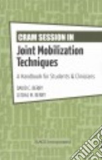 Cram Session in Joint Mobilization Techniques libro in lingua di Berry David C. Ph.D., Berry Leisha M.