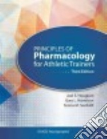 Principles of Pharmacology for Athletic Trainers libro in lingua di Houglum Joel E. Ph.D., Harrelson Gary L., Seefeldt Teresa M. Ph.D.