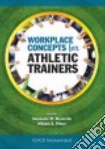 Workplace Concepts for Athletic Trainers libro in lingua di Mazerolle Stephanie M. Ph.D. (EDT), Pitney William A. (EDT)