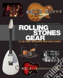 Rolling Stones Gear libro in lingua di Babiuk Andy, Prevost Greg