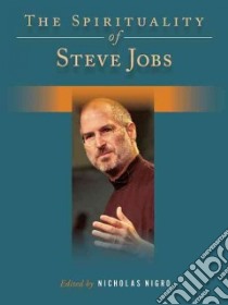 The Spirituality of Steve Jobs libro in lingua di Nigro Nicholas (EDT)