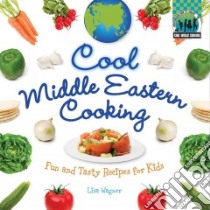 Cool Middle Eastern Cooking: Fun and Tasty Recipes for Kids libro in lingua di Wagner Lisa