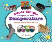 Super Simple Things to Do With Temperature: Fun and Easy Science for Kids libro in lingua di Doudna Kelly