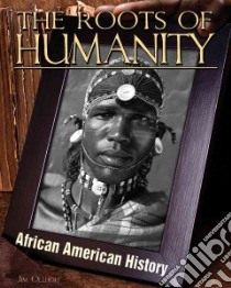 The Roots of Humanity libro in lingua di Ollhoff Jim