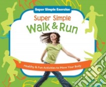 Super Simple Walk & Run: Healthy & Fun Activities to Move Your Body libro in lingua di Tuminelly Nancy