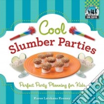 Cool Slumber Parties: Perfect Party Planning for Kids libro in lingua di Kenney Karen Latchana