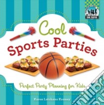 Cool Sports Parties libro in lingua di Kenney Karen Latchana