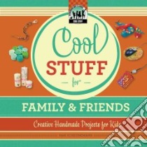 Cool Stuff for Family & Friends: Creative Handmade Projects for Kids libro in lingua di Scheunemann Pam