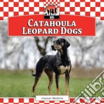 Catahoula Leopard Dogs libro in lingua di Mattern Joanne
