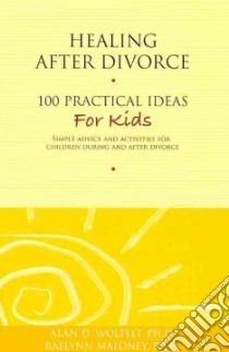 Healing After Divorce libro in lingua di Wolfelt Alan D. Ph.D., Maloney Raelynn