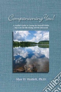 Companioning You! libro in lingua di Wolfelt Alan D. Ph.D.