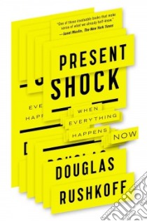 Present Shock libro in lingua di Rushkoff Douglas