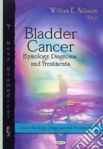 Bladder Cancer libro in lingua di Nilsson William E. (EDT)