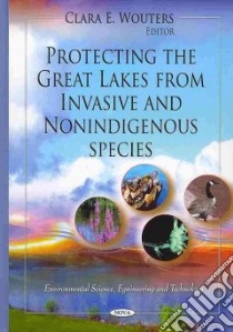 Protecting the Great Lakes from Invasive and Nonindigenous Species libro in lingua di Wouters Clara E. (EDT)