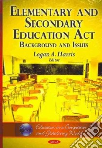 Elementary and Secondary Education Act libro in lingua di Harris Logan A. (EDT)
