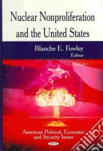 Nuclear Nonproliferation and the United States libro in lingua di Fowley Blanche E. (EDT)