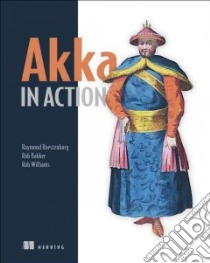 Akka in Action libro in lingua di Roestenburg Raymond, Bakker Rob, Williams Rob