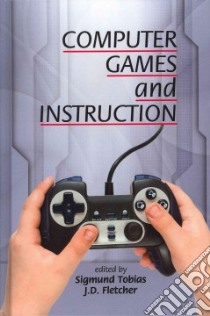 Computer Games and Instruction libro in lingua di Tobias Sigmund (EDT), Fletcher J. D. (EDT)