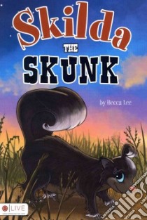 Skilda the Skunk libro in lingua di Lee Becca