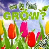 How Do Plants Grow? libro in lingua di Lundgren Julie K.