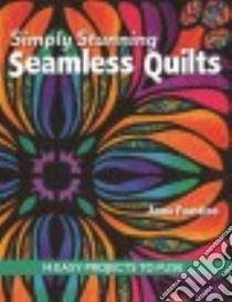 Simply Stunning Seamless Quilts libro in lingua di Faustino Anna