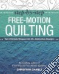 Step-by-Step Free-Motion Quilting libro in lingua di Cameli Christina