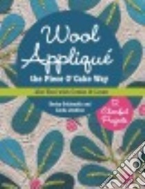 Wool Appliqué the Piece O' Cake Way libro in lingua di Goldsmith Becky, Jenkins Linda