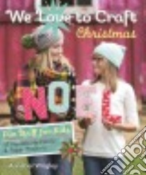 We Love to Craft Christmas libro in lingua di Wrigley Annabel