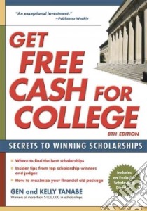 Get Free Cash for College libro in lingua di Tanabe Gen S., Tanabe Kelly