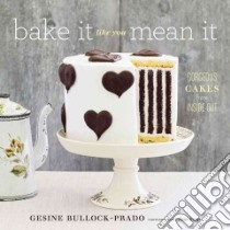 Bake It Like You Mean It libro in lingua di Bullock-prado Gesine, Rupp Tina (PHT)