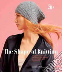 The Shape of Knitting libro in lingua di Barr Lynne, Gowdy Thayer Allyson (PHT)