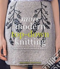 More Modern Top-Down Knitting libro in lingua di Mcgowan Kristina, Williams Anna (PHT)
