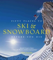 Fifty Places to Ski & Snowboard Before You Die libro in lingua di Santella Chris, Hansen Matt (FRW)