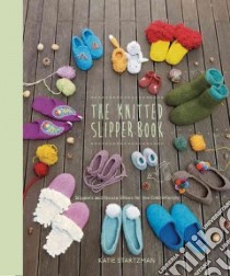 The Knitted Slipper Book libro in lingua di Startzman Katie