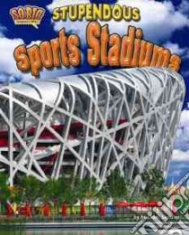 Stupendous Sports Stadiums libro in lingua di Sandler Michael