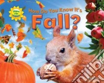 How Do You Know It's Fall? libro in lingua di Owen Ruth, Gazlay Suzy (CON), Brenneman Kimberly Ph.D. (CON)