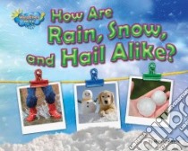 How Are Rain, Snow, and Hail Alike? libro in lingua di Lawrence Ellen
