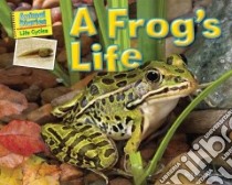 A Frog's Life libro in lingua di Lawrence Ellen