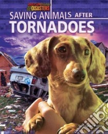 Saving Animals After Tornadoes libro in lingua di Person Stephen
