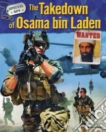 The Takedown of Osama Bin Laden libro in lingua di Lunis Natalie, Pushies Fred (CON)