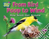 From Bird Poop to Wind libro in lingua di Lawrence Ellen, Gazlay Suzy (CON), Kimmerer Robin Wall Dr. (CON), Brenneman Kimberly Ph.D. (CON)