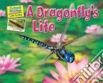 A Dragonfly's Life libro in lingua di Lawrence Ellen